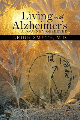 Living with Alzheimer's: A Journey Observed by Smyth, Leigh