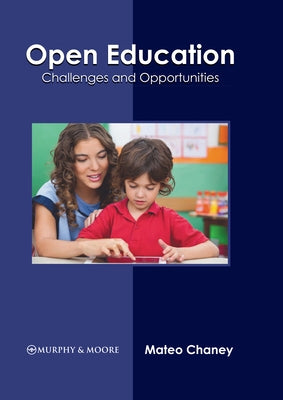Open Education: Challenges and Opportunities by Chaney, Mateo