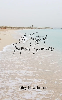 A Taste of Tropical Summer by Hawthorne, Riley