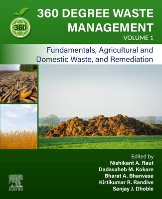 360 Degree Waste Management, Volume 1: Fundamentals, Agricultural and Domestic Waste, and Remediation by Raut, Nishikant A.