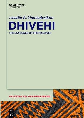 Dhivehi: The Language of the Maldives by Gnanadesikan, Amalia E.