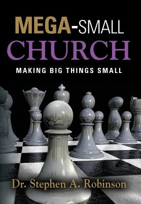 Mega-Small Church by Robinson, Stephen A.
