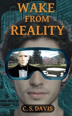 Wake from Reality by Davis, C. S.