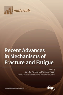 Recent Advances in Mechanisms of Fracture and Fatigue by Pokluda, Jaroslav