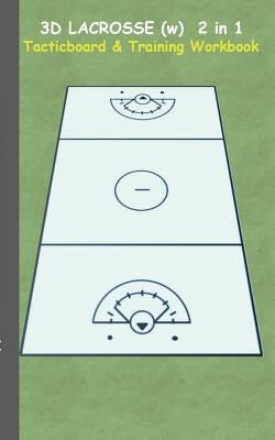 3D Lacrosse (WOMEN) 2 in 1 Tacticboard and Training Book: Tactics/strategies/drills for trainer/coaches, notebook, training, exercise, exercises, dril by Taane, Theo Von