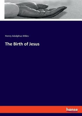 The Birth of Jesus by Miles, Henry Adolphus