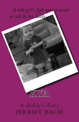 kya: A daddy's diary by Bach, Jeremy