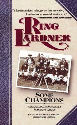 Some Champions: Sketches and Fiction from a Humorist's Career by Lardner, Ring