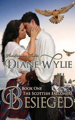 Besieged: The Scottish Falconers Book One by Wylie, Diane