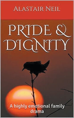Pride & Dignity by Neil, Alastair