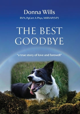The Best Goodbye: A true story of love and farewell by Wills, Donna