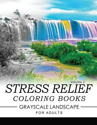 Stress Relief Coloring Books GRAYSCALE Landscape for Adults Volume 2 by Keith D. Simons