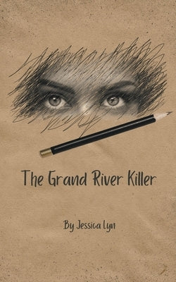 The Grand River Killer by Lyn, Jessica