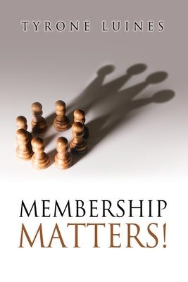Membership Matters! by Luines, Tyrone