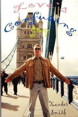 Love's Confusing Joy by Smith, Xander