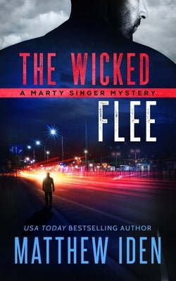 The Wicked Flee: A Marty Singer Mystery by Iden, Matthew