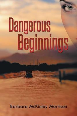 Dangerous Beginnings by Morrison, Barbara McKinley