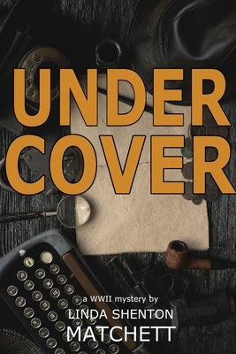 Under Cover: A World War II Mystery by Matchett, Linda Shenton