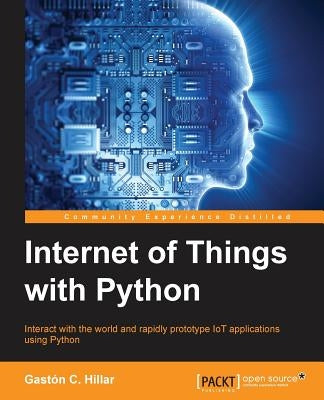 Internet of Things with Python by Hillar, Gastón C.