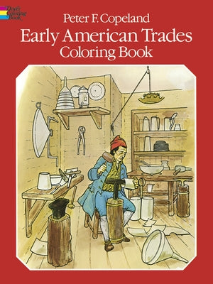 Early American Trades Coloring Book by Copeland, Peter F.