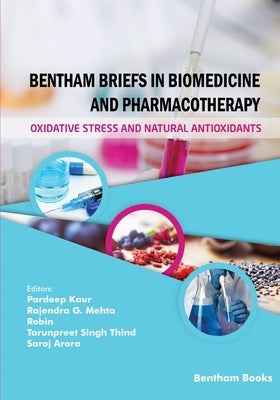 Bentham Briefs in Biomedicine and Pharmacotherapy Oxidative Stress and Natural Antioxidants by Mehta, Rajendra G.