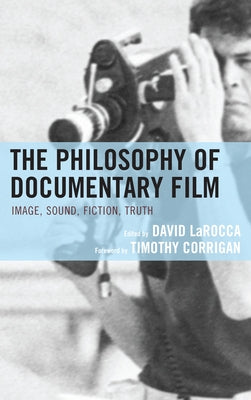 The Philosophy of Documentary Film by Larocca, David