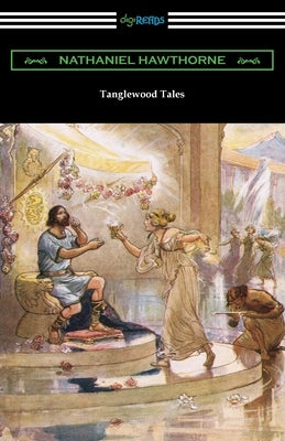Tanglewood Tales by Hawthorne, Nathaniel