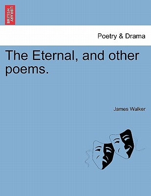 The Eternal, and Other Poems. by Walker, James