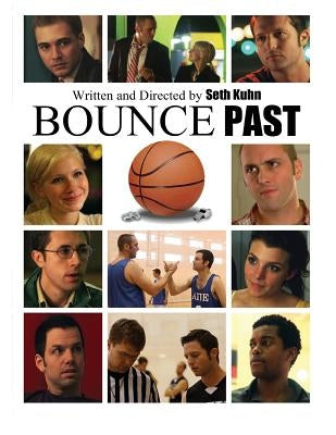 Bounce Past - Screenplay: The Official Bounce Past Screenplay by Kuhn, Seth