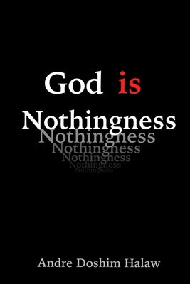 God is Nothingness: Awakening to Absolute Non-being by Halaw, Andre Doshim