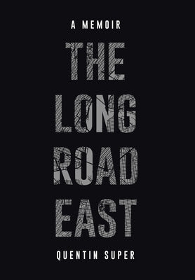 The Long Road East by Super, Quentin