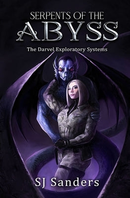 Serpents of the Abyss: The Darvel Exploratory Systems by Sanders, S. J.