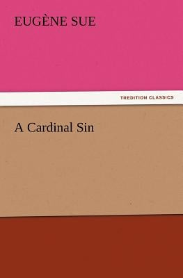A Cardinal Sin by Sue, Eugene