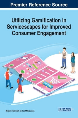 Utilizing Gamification in Servicescapes for Improved Consumer Engagement by Helmefalk, Miralem