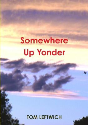 Somewhere Up Yonder by Leftwich, Tom