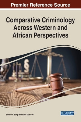 Comparative Criminology Across Western and African Perspectives by Sungi, Simeon P.
