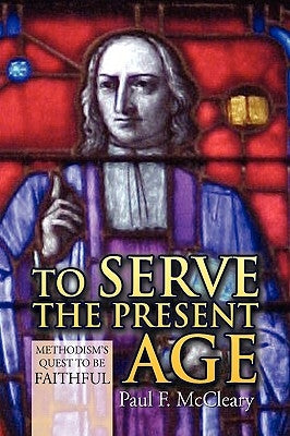 To Serve the Present Age by McCleary, Paul F.
