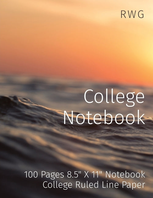 College Notebook: 100 Pages 8.5" X 11" Notebook College Ruled Line Paper by Rwg