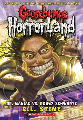 Dr. Maniac vs. Robby Schwartz (Goosebumps Horrorland #5): Volume 5 by Stine, R. L.