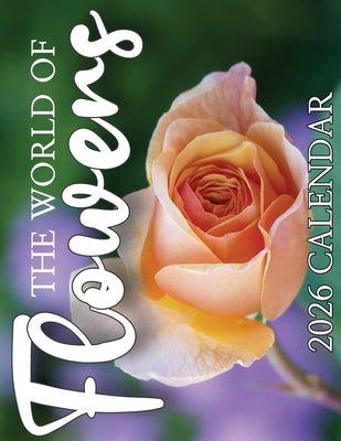 The World of Flowers 2026 Calendar by Patrick, B.