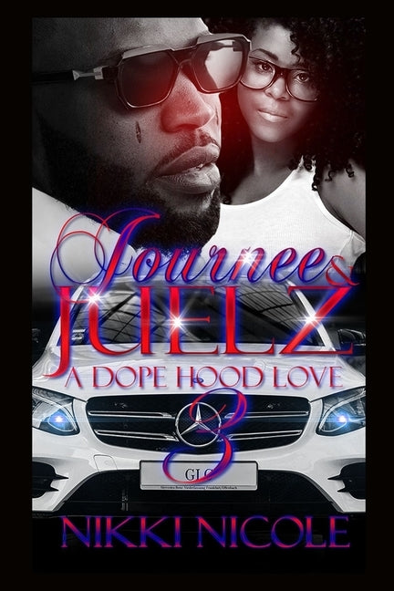 Journee & Juelz 3: A Dope Hood Love by Nicole, Nikki