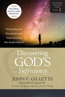 Discovering God's Sufficiency by Gillette, John F.