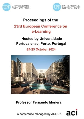 ECEL 2024-Proceedings of the 23rd European Conference on e-Learning by Moriera, Fernando