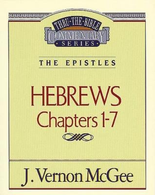Thru the Bible Vol. 51: The Epistles (Hebrews 1-7): 51 by McGee, J. Vernon