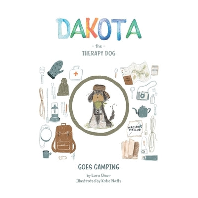 Dakota The Therapy Dog: Goes Camping by Watts, Katie