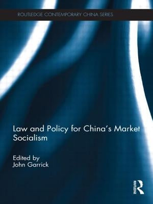 Law and Policy for China's Market Socialism by Garrick, John