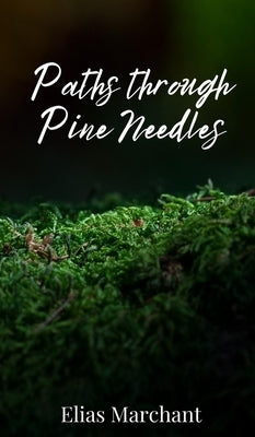 Paths through Pine Needles by Marchant, Elias