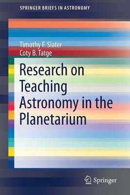 Research on Teaching Astronomy in the Planetarium by Slater, Timothy F.