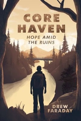 Core Haven: Hope Amid the Ruins by Faraday, Drew
