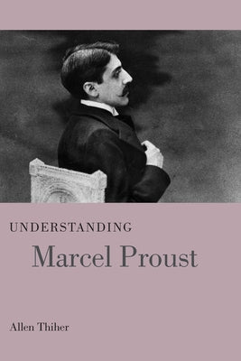 Understanding Marcel Proust by Thiher, Allen
